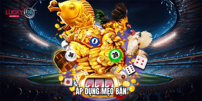 áp dụng mẹo bắn