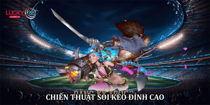 Chiến thuật soi kèo đỉnh cao