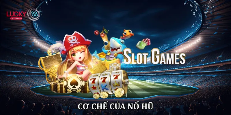 Cơ chế của nổ hũ