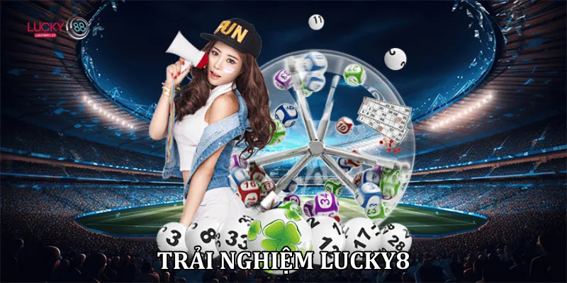 Trải nghiệm Lucky8